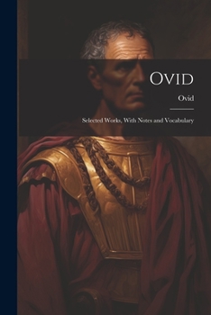 Ovid: Selected Works with Notes and Vocabulary