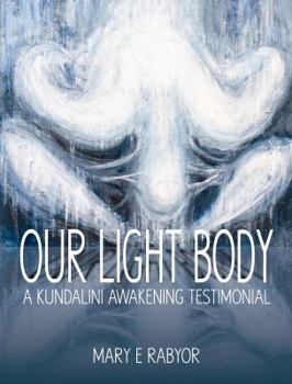 Paperback Our Light Body: A Kundalini Awakening Testimonial Book