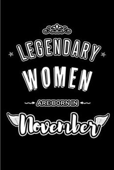 Paperback Legendary Women are born in November: Blank Lined Journal Notebooks Diary as Appreciation, Birthday, Welcome, Farewell, Thank You, Christmas, Graduati Book