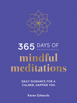 Hardcover 365 Days of Mindful Meditations: Daily Guidance for a Calmer, Happier You Book
