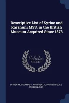 Paperback Descriptive List of Syriac and Karshuni MSS. in the British Museum Acquired Since 1873 Book