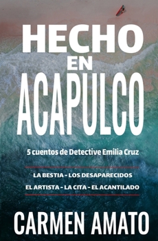 Paperback Hecho en Acapulco: 5 historias de misterio, asesinato y crimen en Acapulco [Spanish] Book