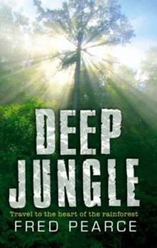 Paperback Deep Jungle: Journey to the Heart of the Rainforest Book