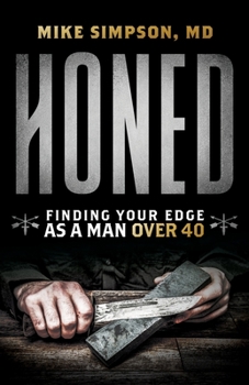 Paperback Honed: Finding Your Edge as a Man Over 40 Book