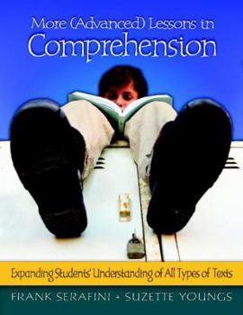 Paperback More (Advanced) Lessons in Comprehension: Expanding Students' Understanding of All Types of Texts Book