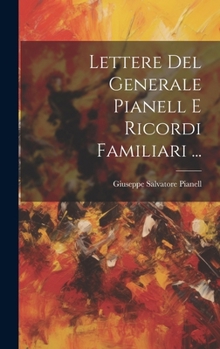 Hardcover Lettere Del Generale Pianell E Ricordi Familiari ... [Italian] Book