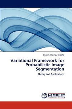 Paperback Variational Framework for Probabilistic Image Segmentation Book