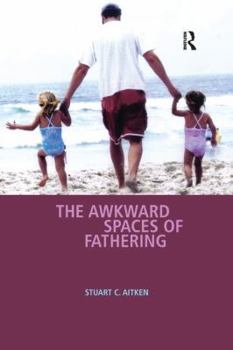 Paperback The Awkward Spaces of Fathering Book
