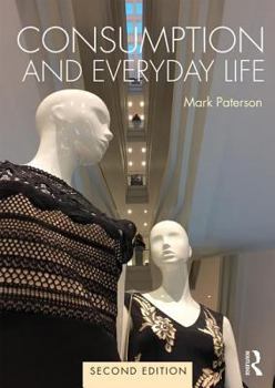 Paperback Consumption and Everyday Life: 2nd Edition Book