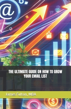 The Ultimate Guide on How To Grow Your Email List