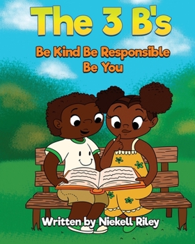 Paperback The 3 B's: Be Kind, Be Responsible, Be You Book