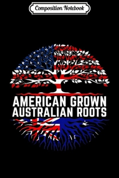 Paperback Composition Notebook: American grown Australian roots Journal/Notebook Blank Lined Ruled 6x9 100 Pages Book