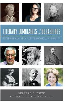 Hardcover Literary Luminaries of the Berkshires: From Herman Melville to Patricia Highsmith Book