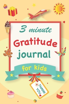 Paperback Gratitude Journal for Kids: A 90 Day gratitude journal with daily writing prompts to help kids practice gratitude and mindfulness in under 3 to 5 Book