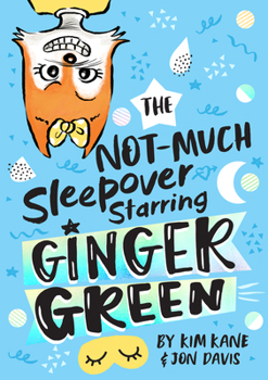 The Not-Much Sleepover Starring Ginger Green - Book #2 of the Ginger Green 