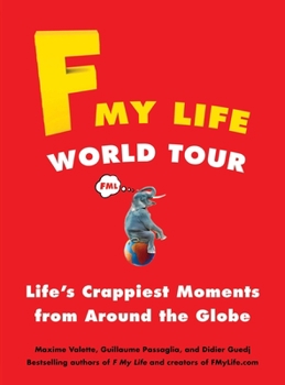 Paperback F My Life World Tour: Life's Crappiest Moments from Around the Globe Book