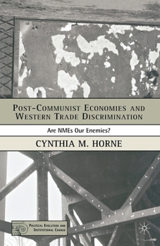 Post-Communist Economies and Western Trade Discrimination: Are Nmes Our Enemies?