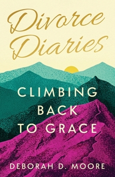 Divorce Diaries: Climbing Back to Grace