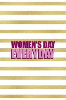 Women's Day Everyday: All Purpose 6x9 Blank Lined Notebook Journal Way Better Than A Card Trendy Unique Gift Black And Gold Texture Fight Like A Girl