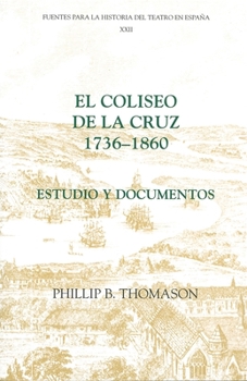 Hardcover El Coliseo de la Cruz: 1736-1860: Estudio Y Documentos [Spanish] Book