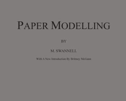 Paper Modelling: A Combination of Paper Folding, Paper Cutting & Pasting and Ruler Drawing Forming an Introduction to Cardboard Modelling