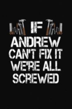 If Andrew Can't Fix We're All Screwed: Personalized Journal Notebook - Handyman Gift