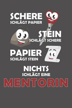 Schere Schlägt Papier - Stein schlägt Schere - Papier schlägt Stein - Nichts schlägt eine Mentorin: Wochenplaner - ohne festes Datum für ein ganzes Jahr (German Edition)