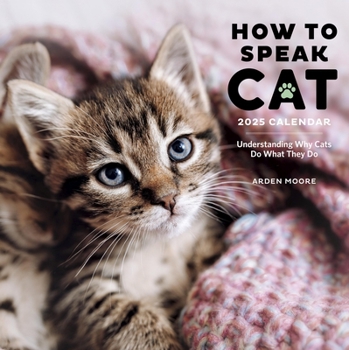 Calendar How to Speak Cat Wall Calendar 2025: Understanding Why Cats Do What They Do Book