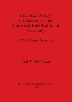 Paperback Iron Age Pottery Production in the Hunsrück-Eifel-Kultur of Germany: A World-System Perspective Book