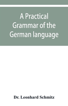 Paperback A practical grammar of the German language: with a sketch of the historical development of the language and its principal dialects Book