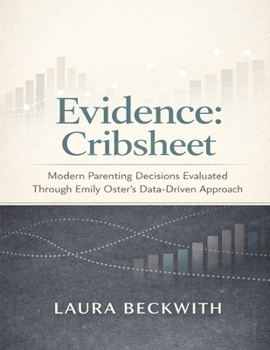 Evidence: Cribsheet: Modern parenting decisions evaluated through Emily Oster’s data-driven approach