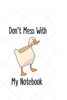 Paperback Don't Mess With My Notebook Funny Cute Notebook for Writing (Notebooks and Journals): Lined Notebook / Journal Gift, Notebook for Writing Funny Don't Book