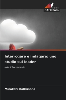 Paperback Interrogare e indagare: uno studio sui leader [Italian] Book