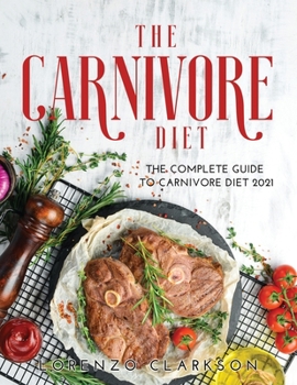 Paperback The Carnivore Diet: The Complete Guide to Carnivore Diet 2021 Book