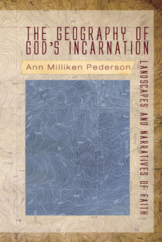 Paperback The Geography of God's Incarnation: Landscapes and Narratives of Faith Book