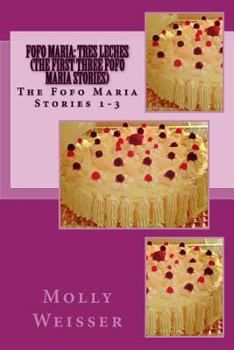 Paperback Fofo Maria: Tres Leches (The First Three Fofo Maria stories) Book