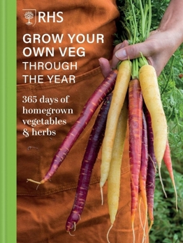 Hardcover Rhs Grow Your Own Veg Through the Year: 365 Days of Homegrown Vegetables & Herbs Book