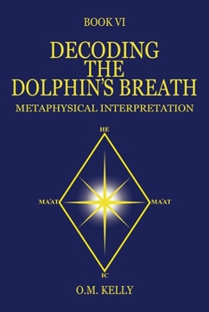 Paperback Decoding the Dolphin's Breath: Metaphysical Interpretation Book