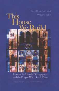 Paperback This House We Build: Lessons for Healthy Synagogues and the People Who Dwell There Book