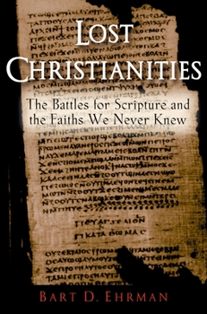 Paperback Lost Christianities: The Battles for Scripture and the Faiths We Never Knew Book