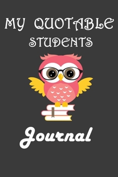 My Quotable Students Journal: Lined Journal, 120 Pages, 6 x 9, Soft Cover, Matte Finish