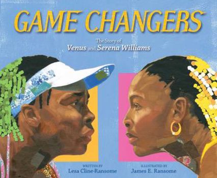 Hardcover Game Changers: The Story of Venus and Serena Williams Book