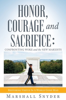 Paperback Honor, Courage and Sacrifice: Confronting Woke and the New Marxists Book