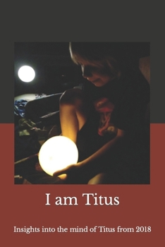 Paperback I Am Titus: Insights into the Mind of Titus from 2018 Book