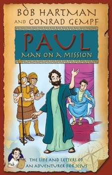 Paperback Paul, Man on a Mission: The Life and Letters of an Adventurer for Jesus Book