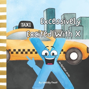 Paperback Excessively Excited With X A Letter Of The Week Read Aloud For Preschool & Kindergarten: An Alphabet Series For Kids Letters A-Z Book For Young Childr Book