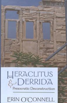 Hardcover Heraclitus and Derrida: Presocratic Deconstruction Book