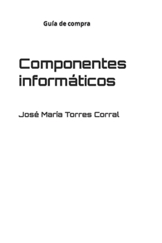Paperback Componentes informáticos: Guía de compra e instalación [Spanish] Book