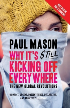 Paperback Why It's Still Kicking Off Everywhere: The New Global Revolutions Book