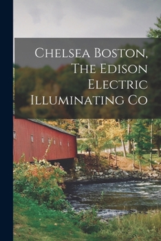 Chelsea Boston, The Edison Electric Illuminating Co